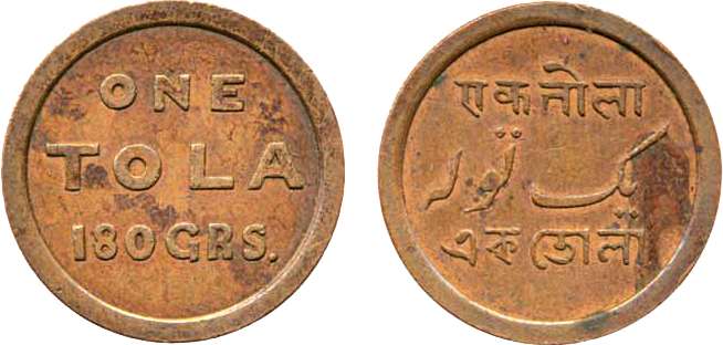Copper, 1 Tola weight Obv: One Tola 180 Grs in English, Rev: One Tola in Devnagari, Urdu a