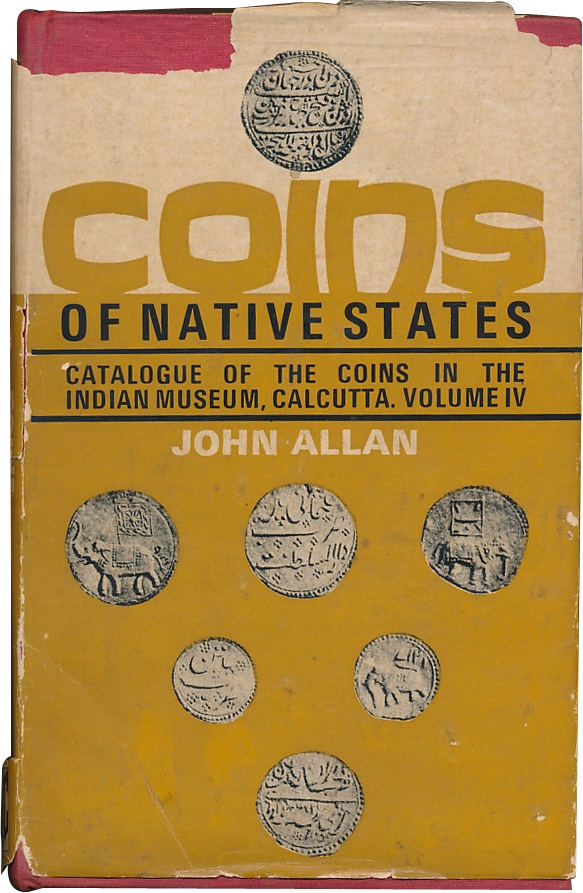 Catalogue of the Coins in the Indian Museum, Calcutta, Volume IV- Coins of Native States b